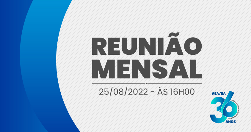 Reunião Mensal acontece logo mais: participe!