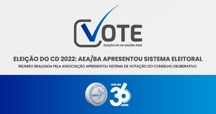 Eleição do CD 2022: AEA/BA apresentou sistema eleitoral