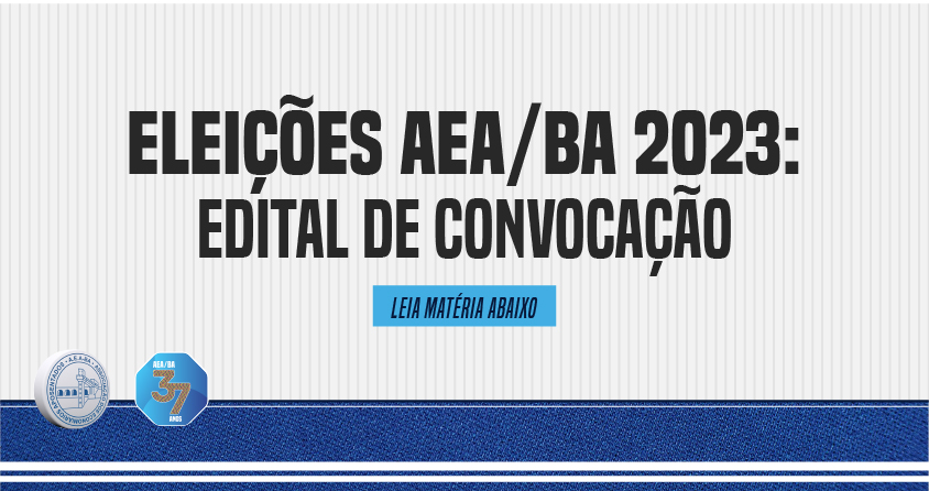 Eleições AEA/BA 2023: edital de convocação