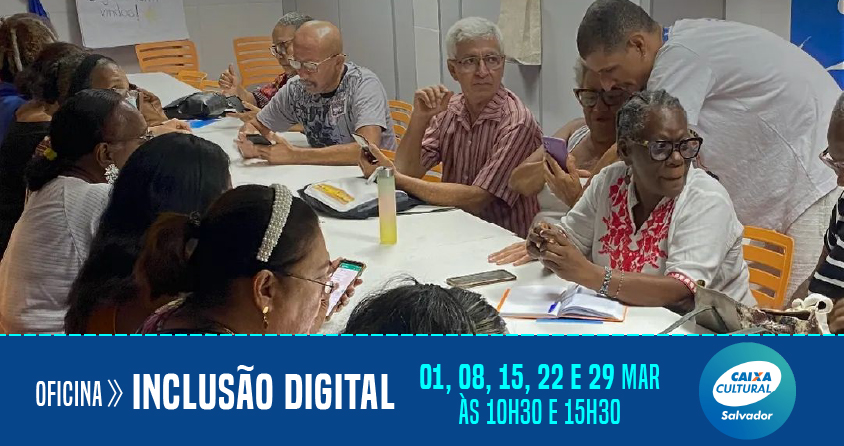 CAIXA Cultural Salvador oferece Oficina de Inclusão Digital para pessoas idosas