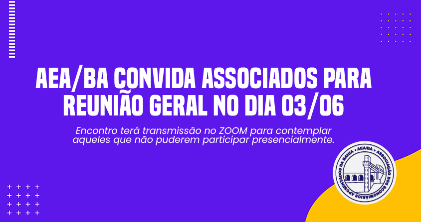 AEA/BA convida associados para Reunião Geral no dia 03/06