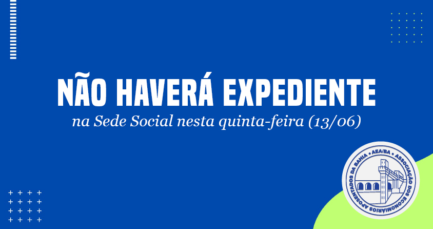 Não haverá expediente na AEA/BA no dia 13/06