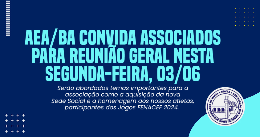 AEA/BA convida associados para Reunião Geral amanhã, 03/06