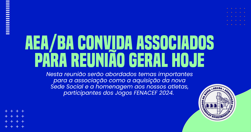 Reunião Geral acontece hoje, às 14h; participe!