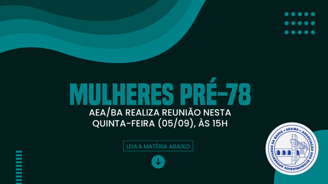 AEA/BA realiza reunião sobre Mulheres Pré-78